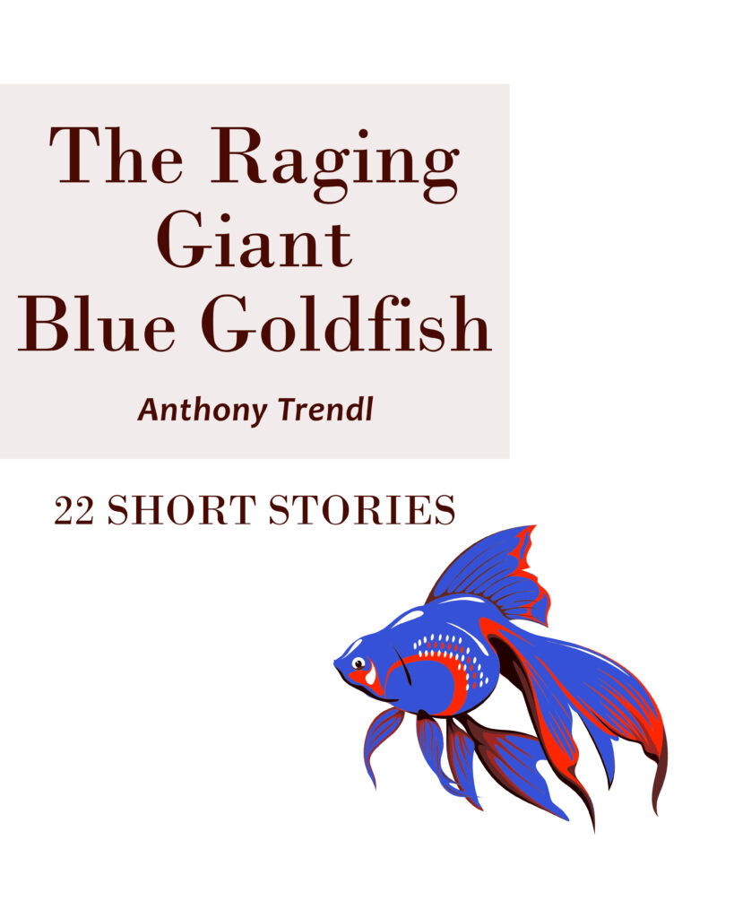 The Raging Giant Blue Goldfish 22 Short Stories COVER